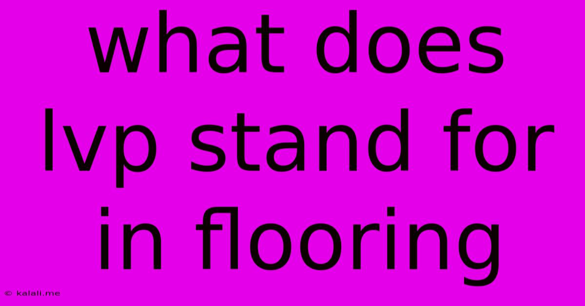 What Does Lvp Stand For In Flooring
