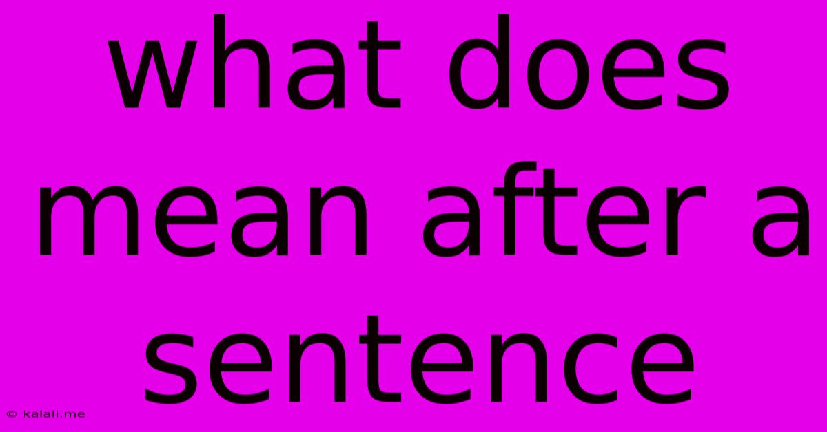 What Does Mean After A Sentence