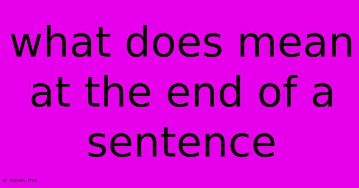 What Does Mean At The End Of A Sentence