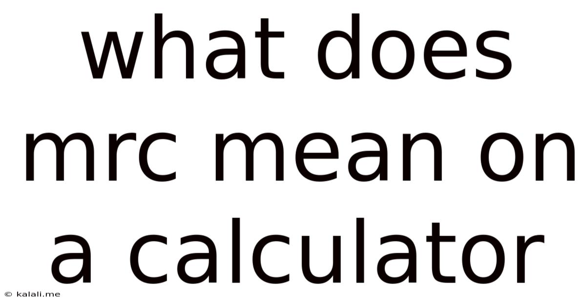 What Does Mrc Mean On A Calculator