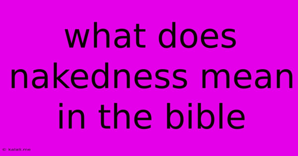 What Does Nakedness Mean In The Bible