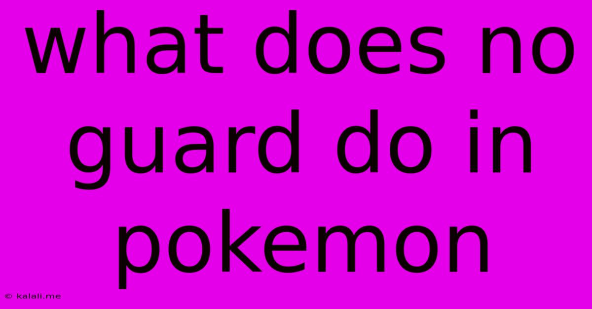 What Does No Guard Do In Pokemon