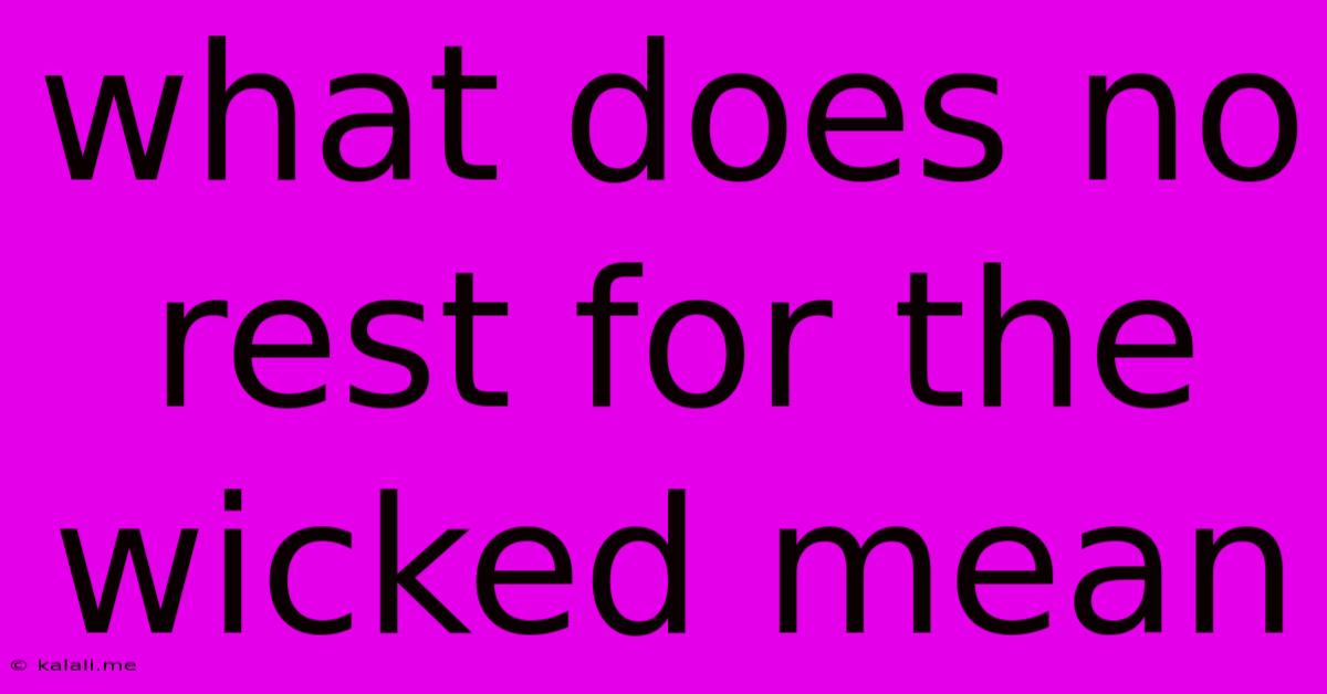 What Does No Rest For The Wicked Mean