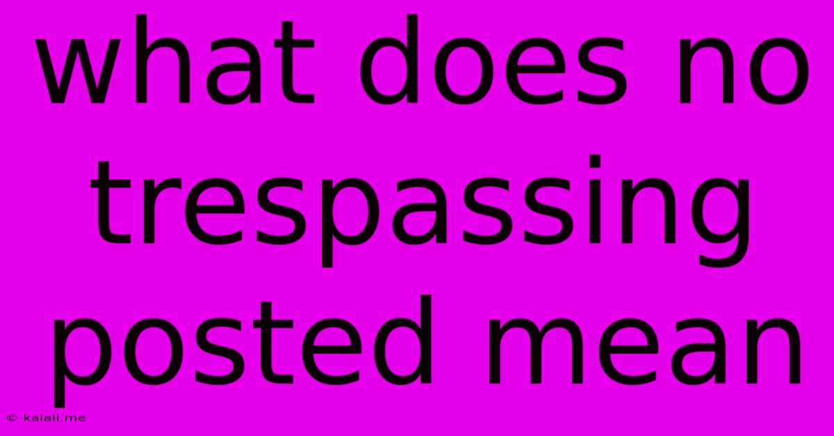 What Does No Trespassing Posted Mean