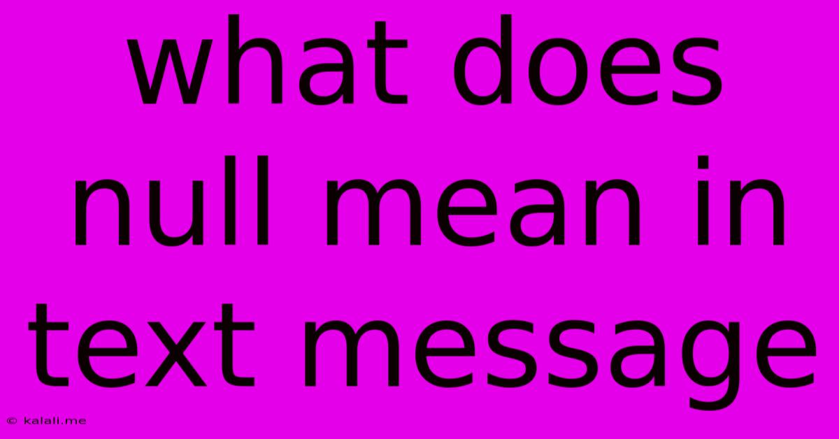 What Does Null Mean In Text Message