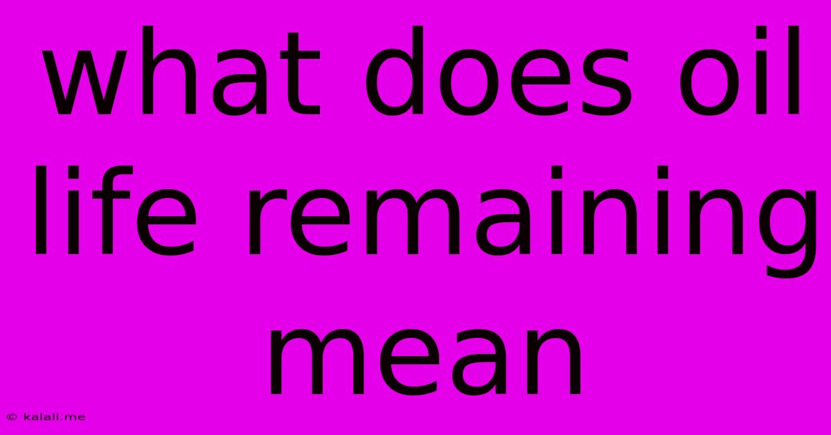 What Does Oil Life Remaining Mean