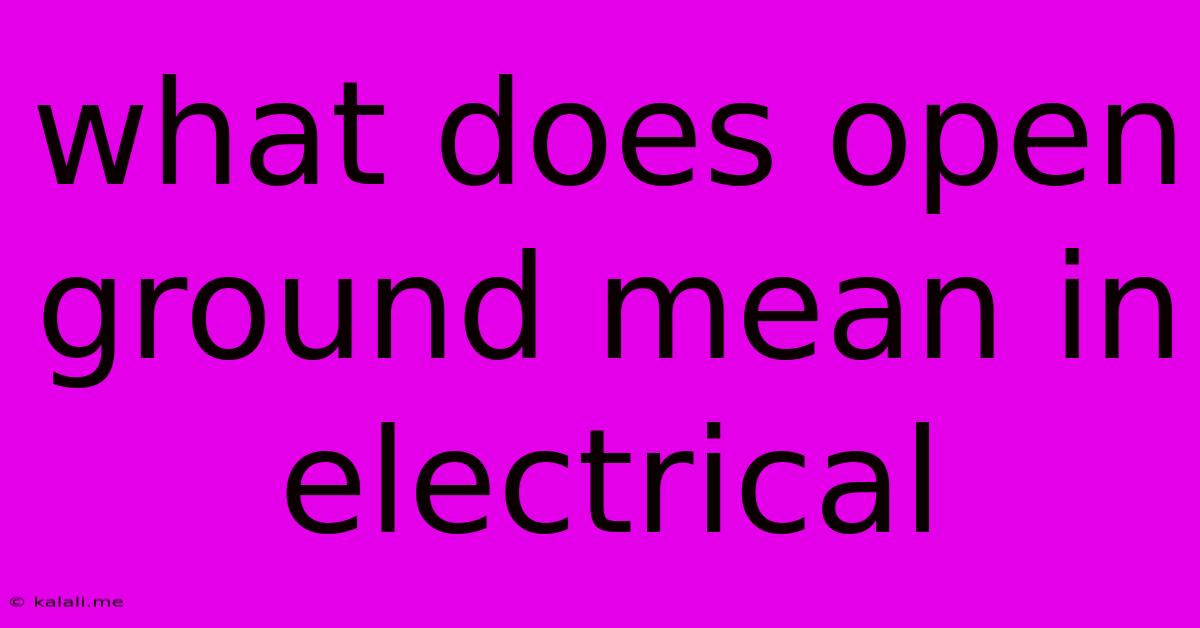 What Does Open Ground Mean In Electrical