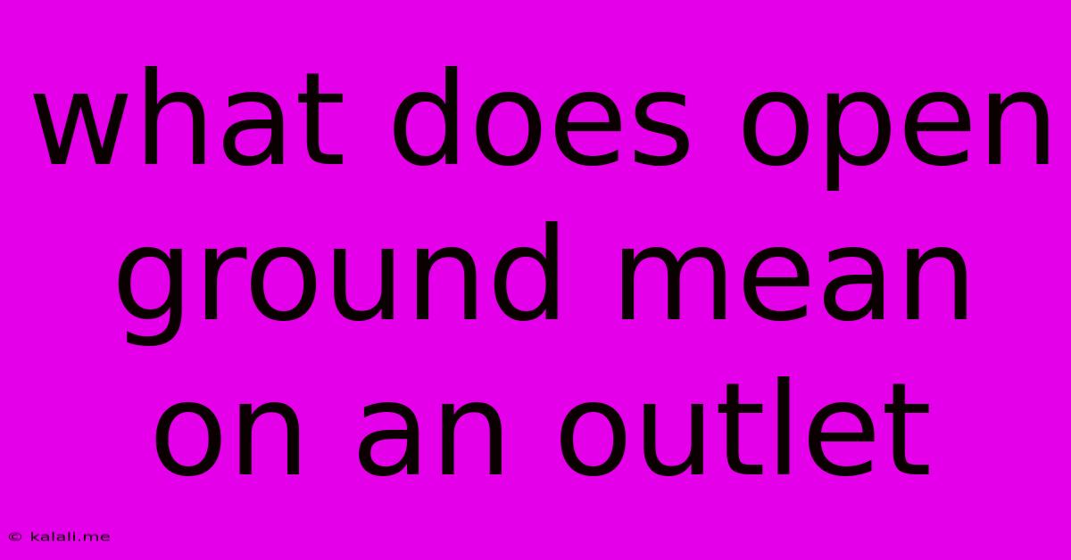 What Does Open Ground Mean On An Outlet