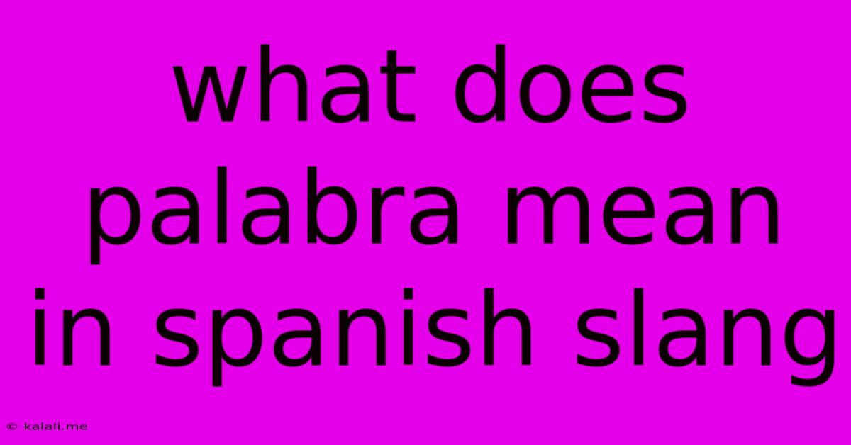 What Does Palabra Mean In Spanish Slang