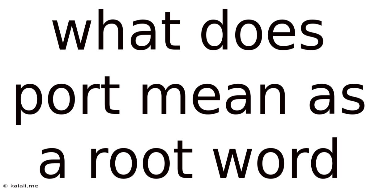 What Does Port Mean As A Root Word