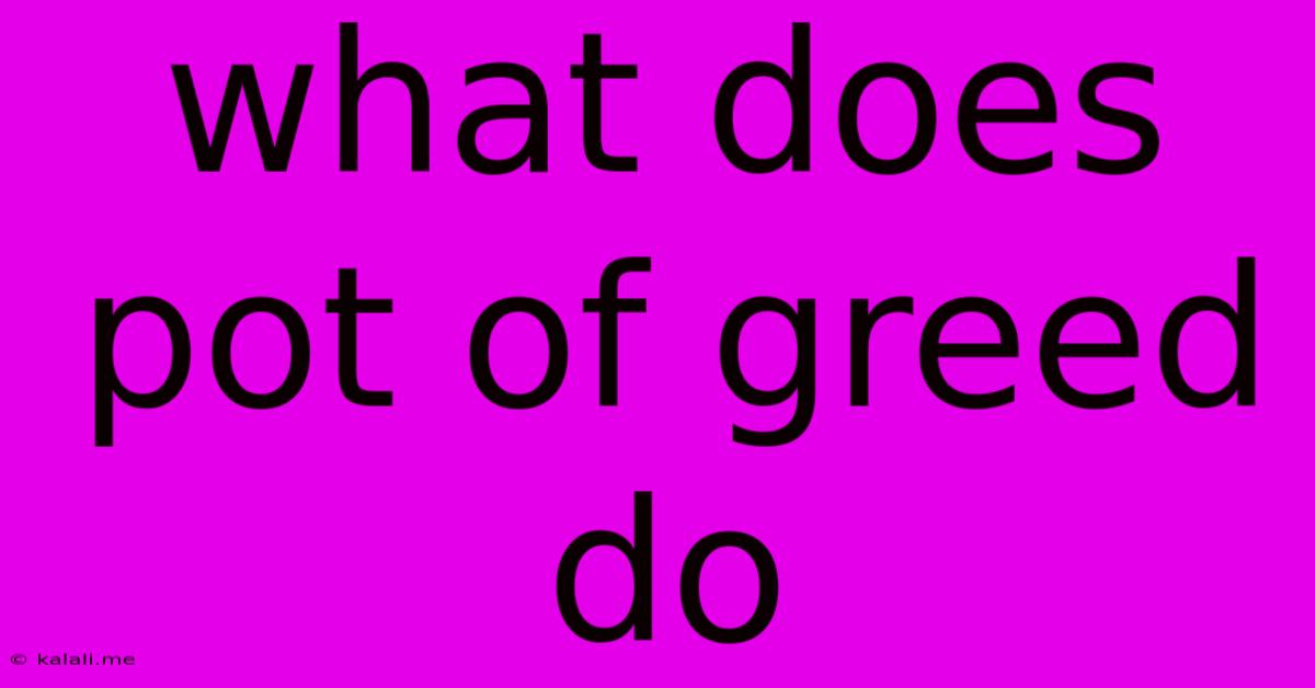 What Does Pot Of Greed Do