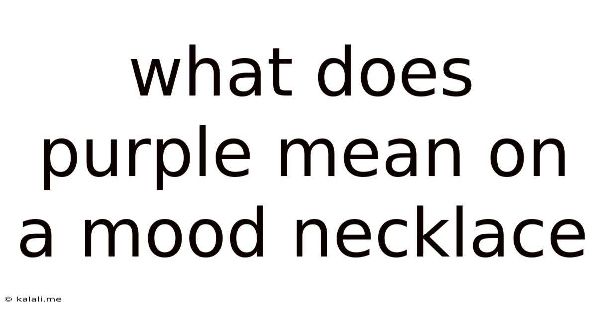 What Does Purple Mean On A Mood Necklace