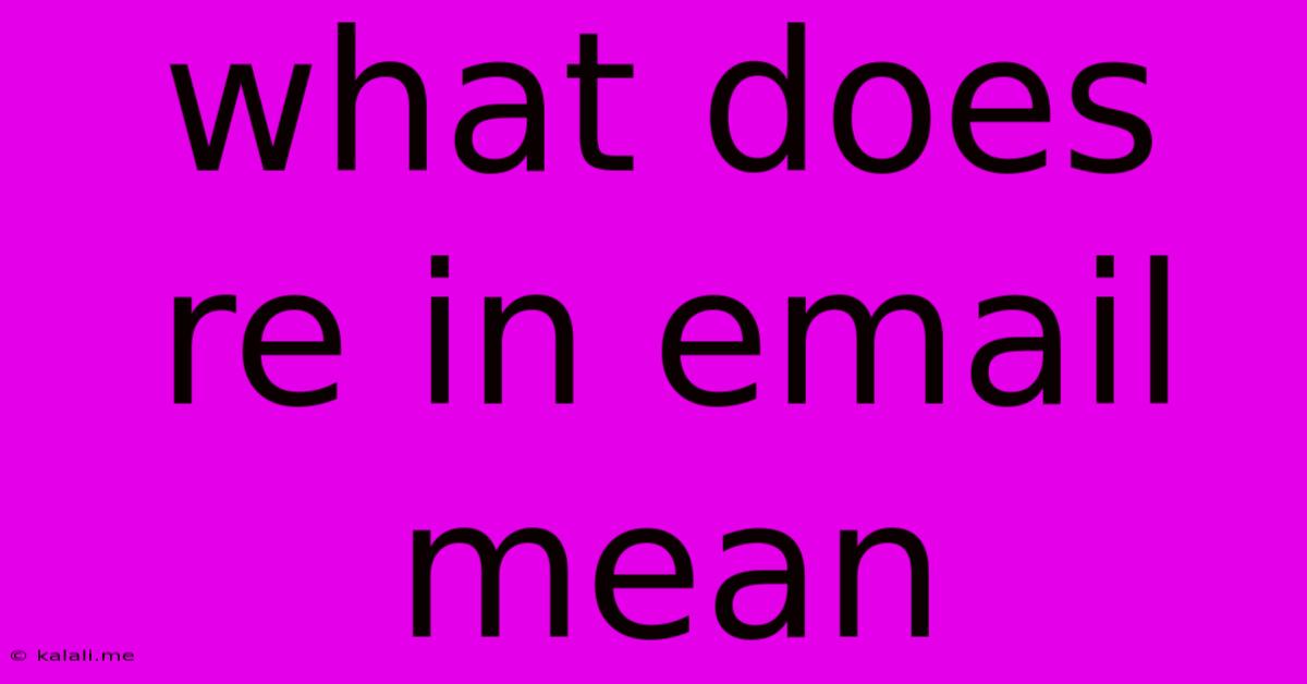 What Does Re In Email Mean