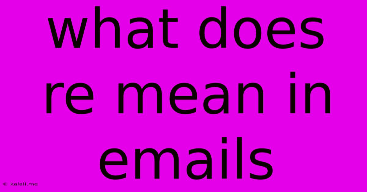What Does Re Mean In Emails