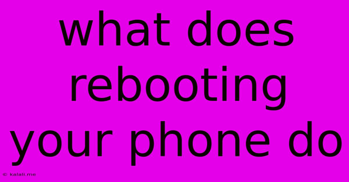 What Does Rebooting Your Phone Do