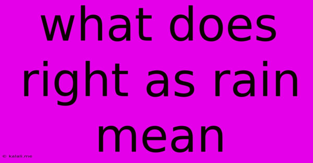 What Does Right As Rain Mean
