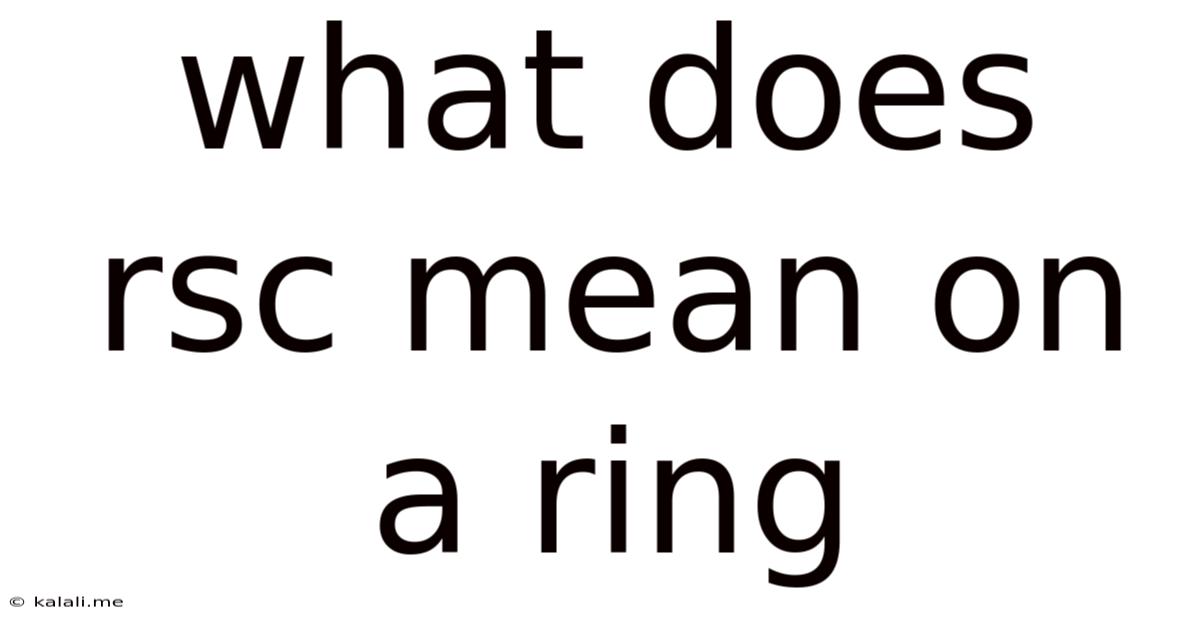 What Does Rsc Mean On A Ring