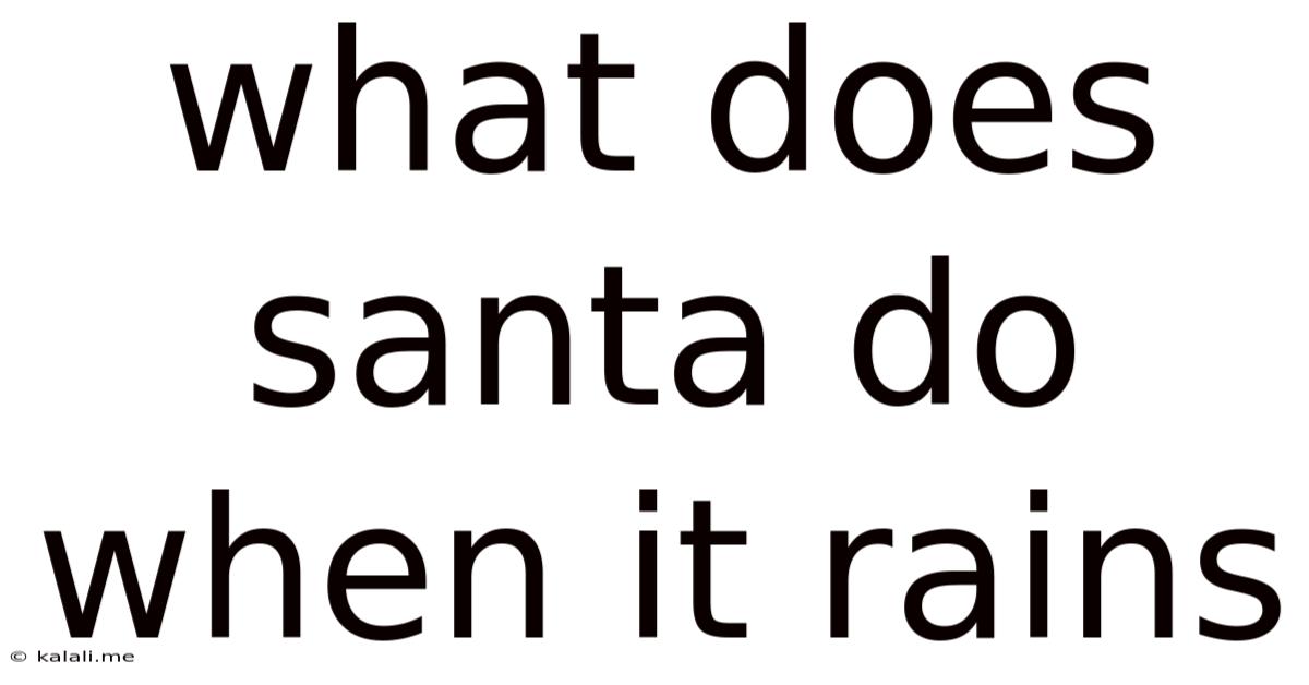 What Does Santa Do When It Rains
