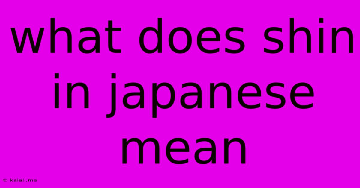 What Does Shin In Japanese Mean