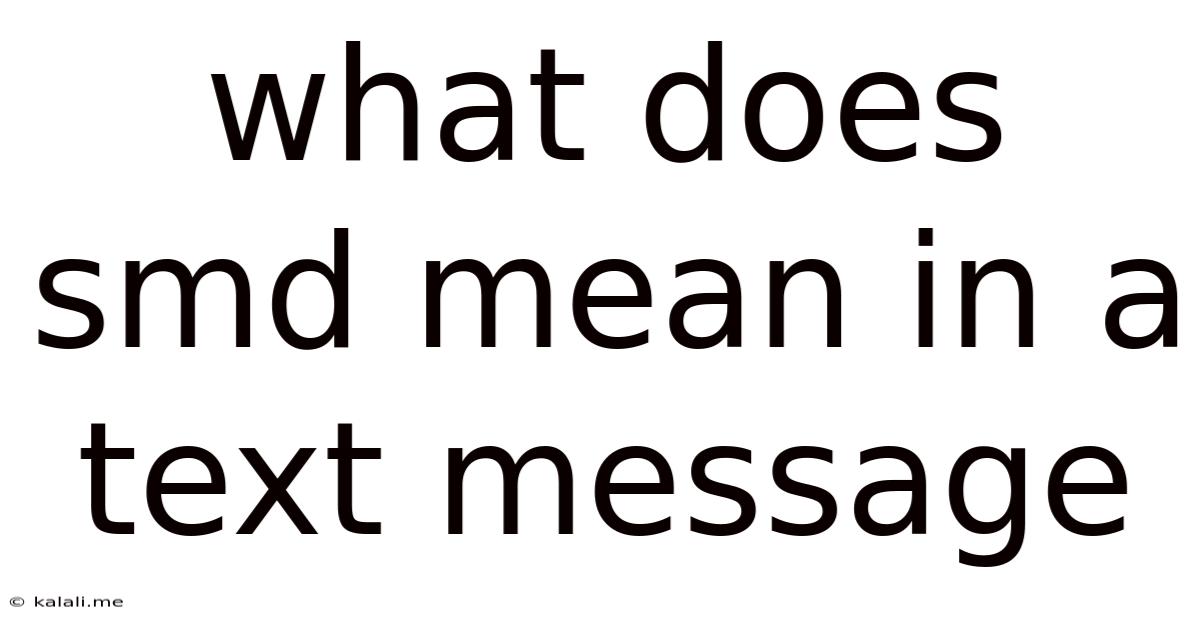 What Does Smd Mean In A Text Message