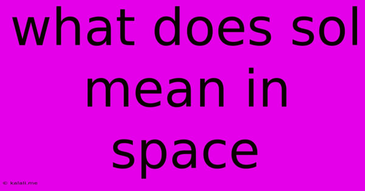 What Does Sol Mean In Space