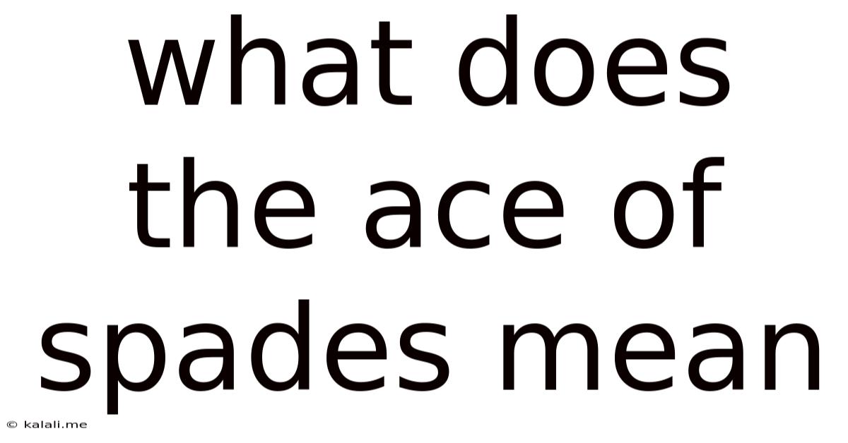 What Does The Ace Of Spades Mean