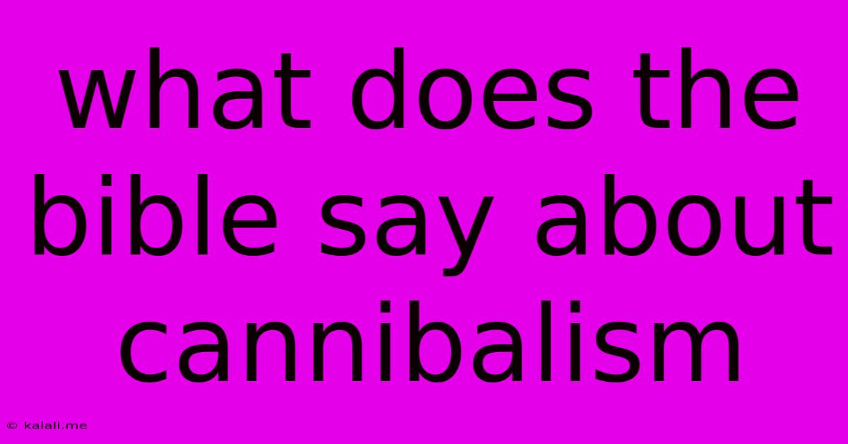 What Does The Bible Say About Cannibalism