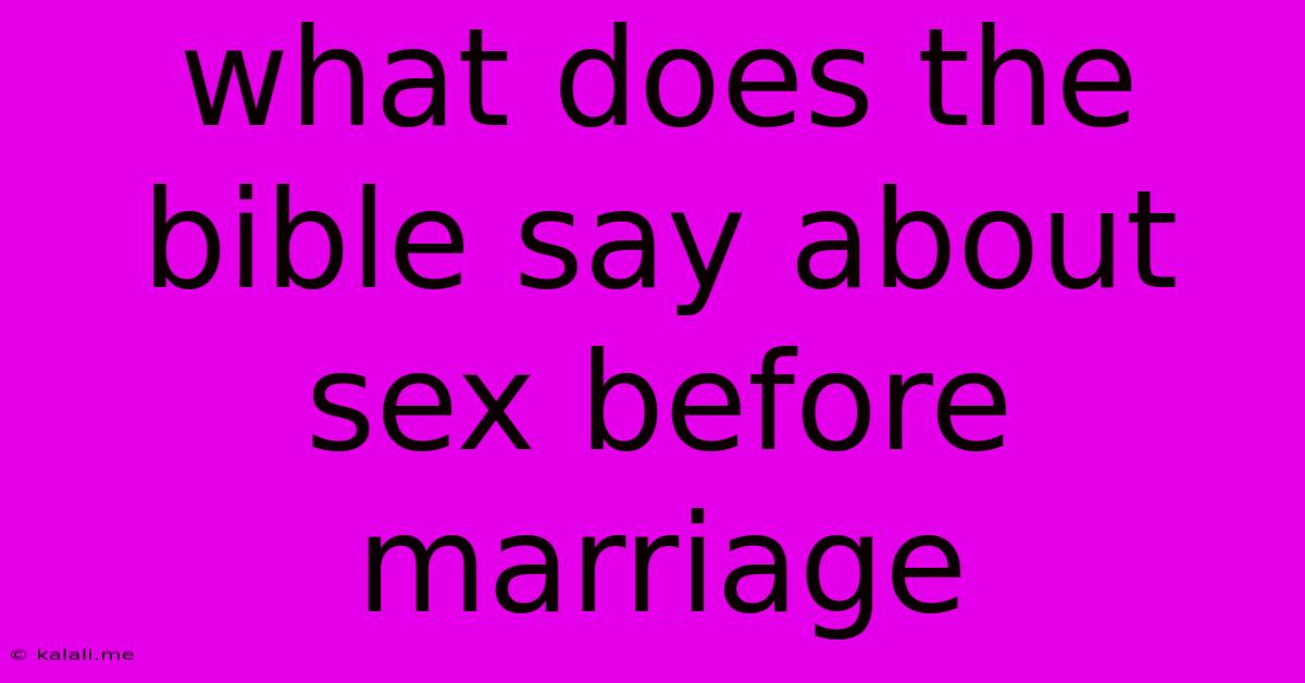 What Does The Bible Say About Sex Before Marriage
