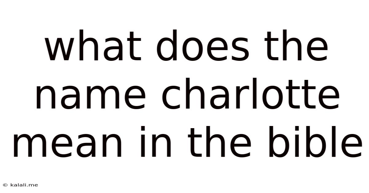 What Does The Name Charlotte Mean In The Bible