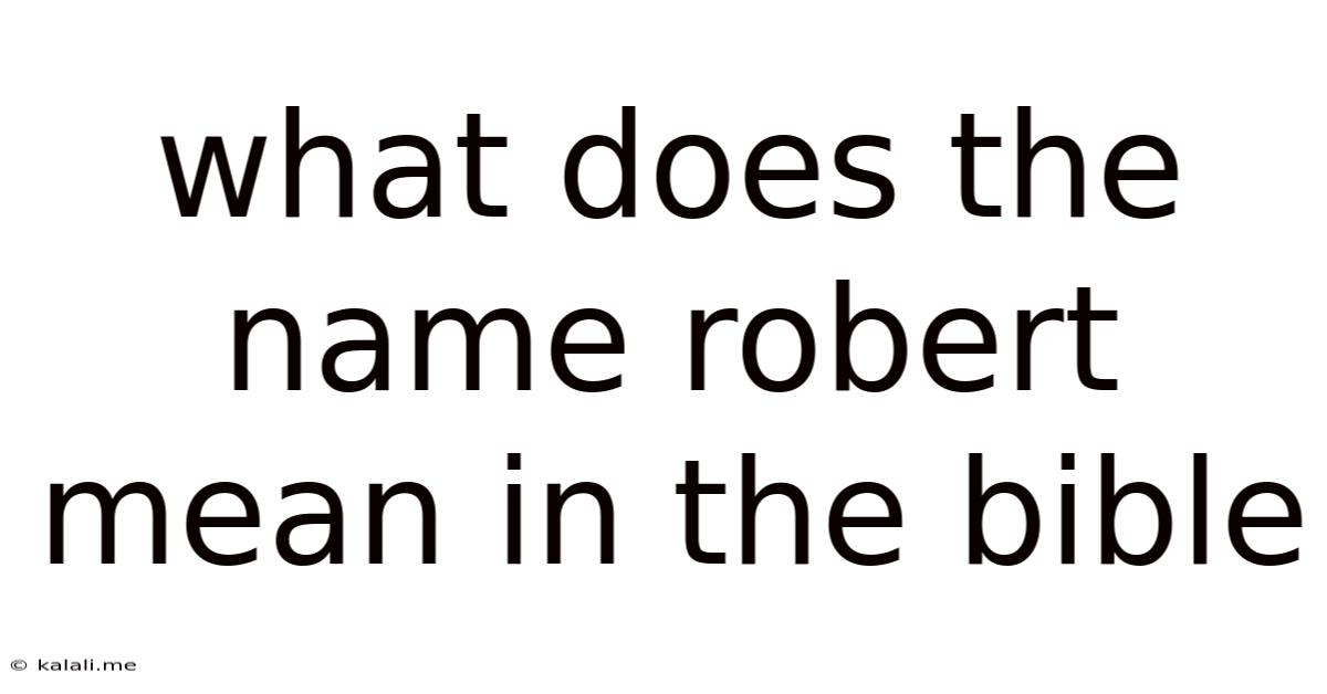 What Does The Name Robert Mean In The Bible