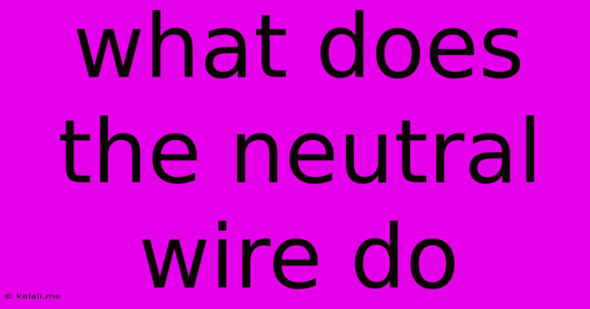 What Does The Neutral Wire Do