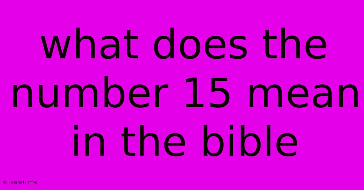 What Does The Number 15 Mean In The Bible