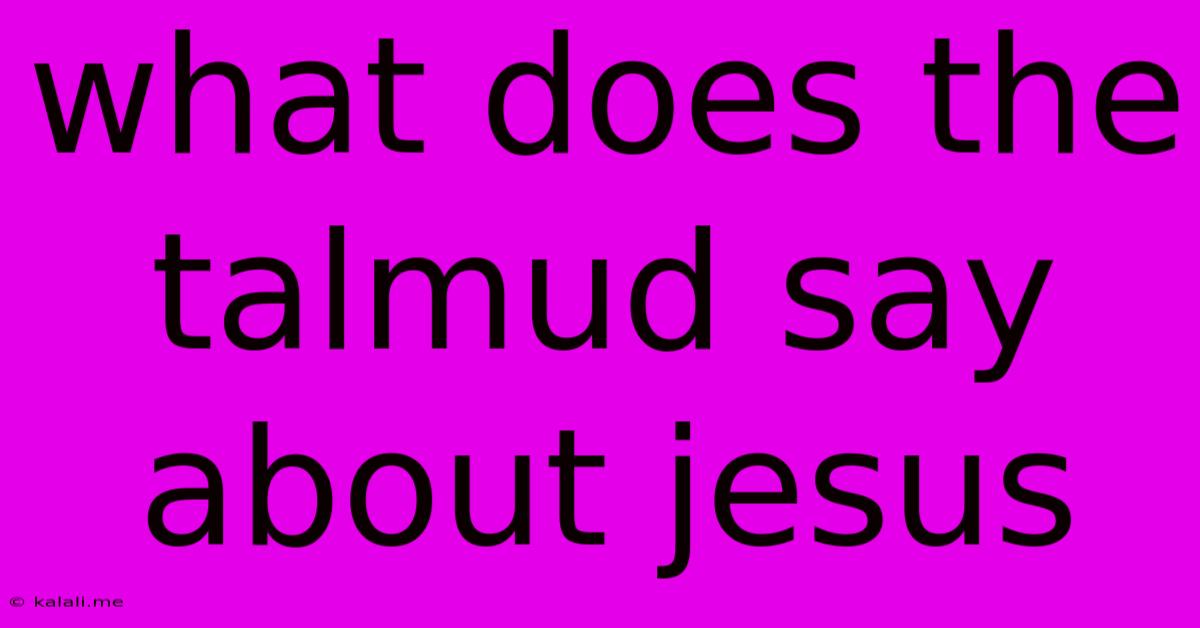 What Does The Talmud Say About Jesus