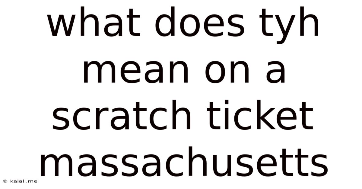 What Does Tyh Mean On A Scratch Ticket Massachusetts