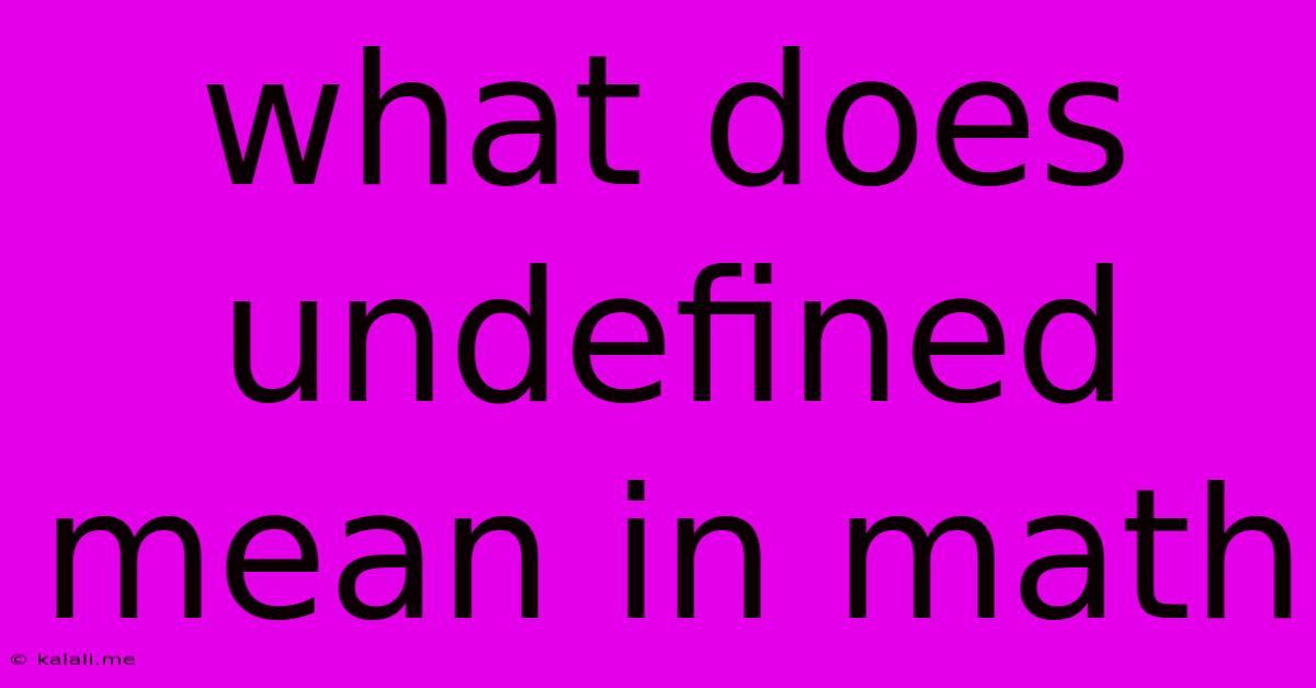 What Does Undefined Mean In Math