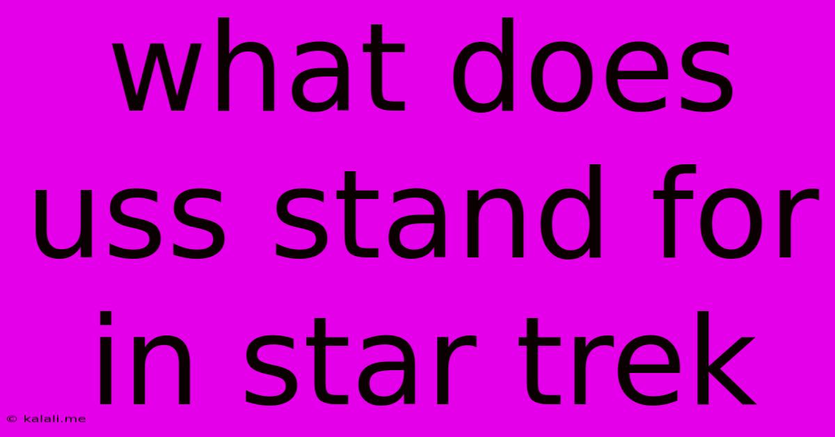 What Does Uss Stand For In Star Trek