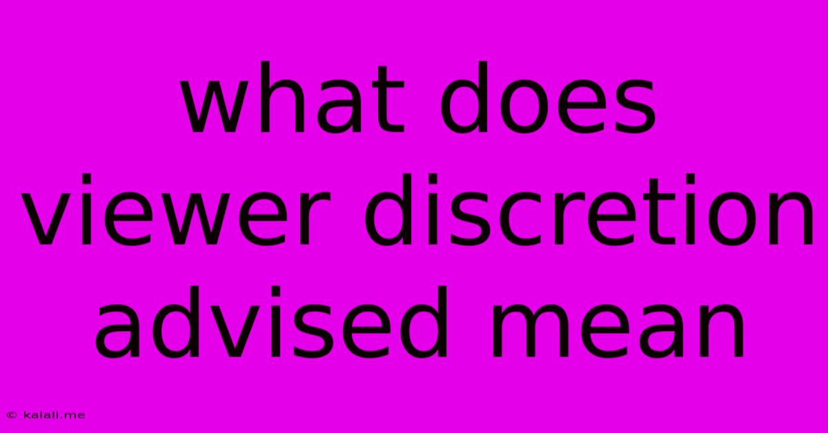 What Does Viewer Discretion Advised Mean