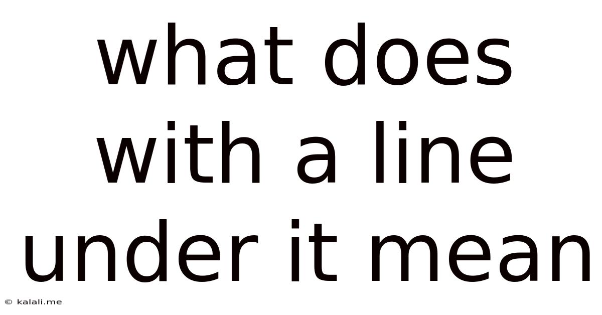 What Does With A Line Under It Mean