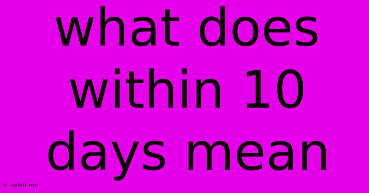 What Does Within 10 Days Mean