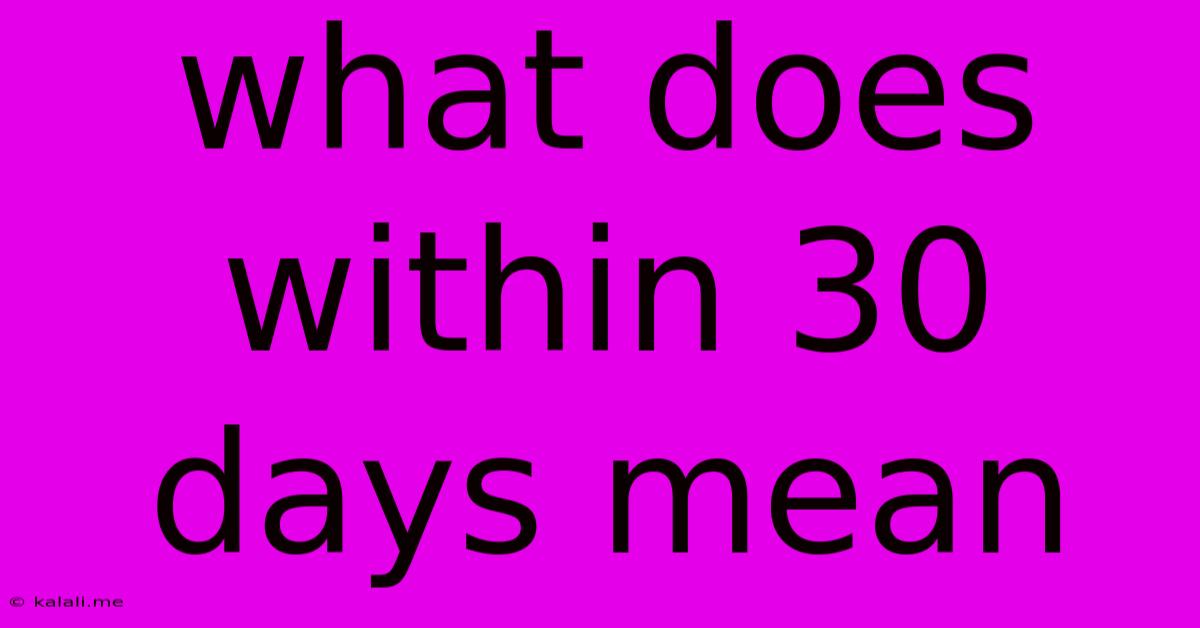 What Does Within 30 Days Mean