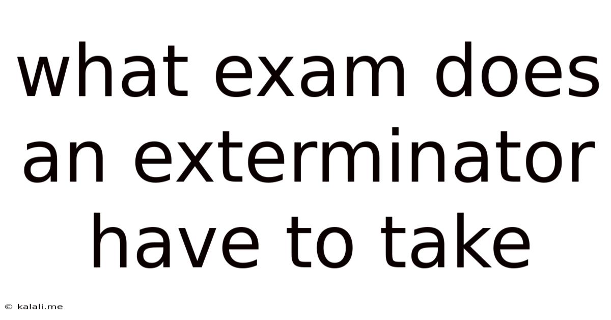 What Exam Does An Exterminator Have To Take