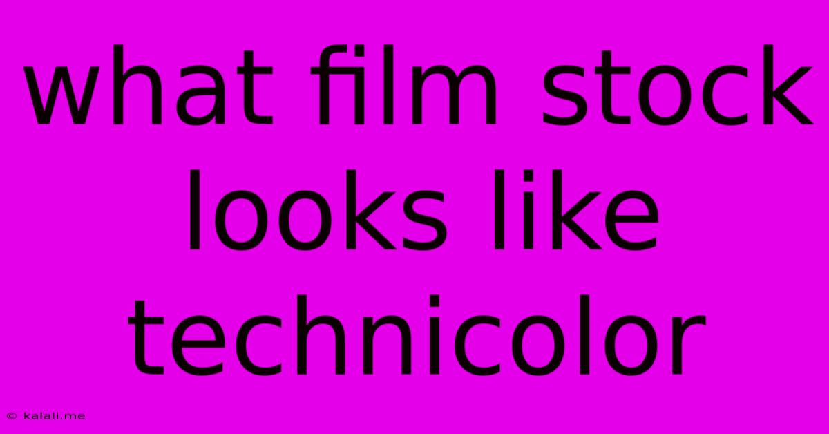 What Film Stock Looks Like Technicolor