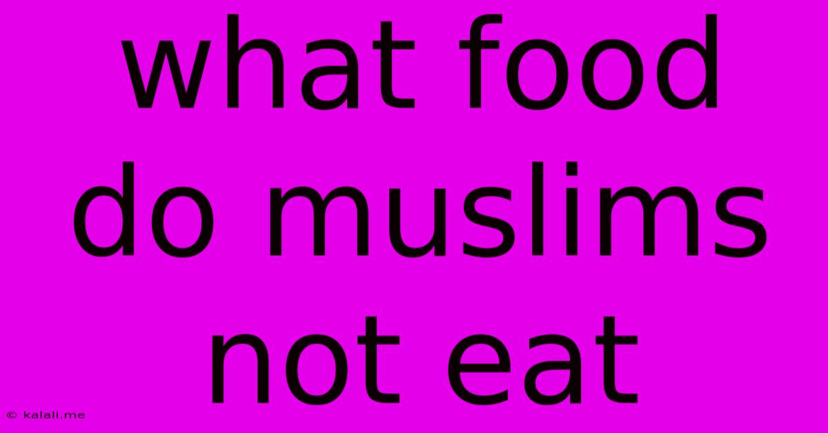 What Food Do Muslims Not Eat