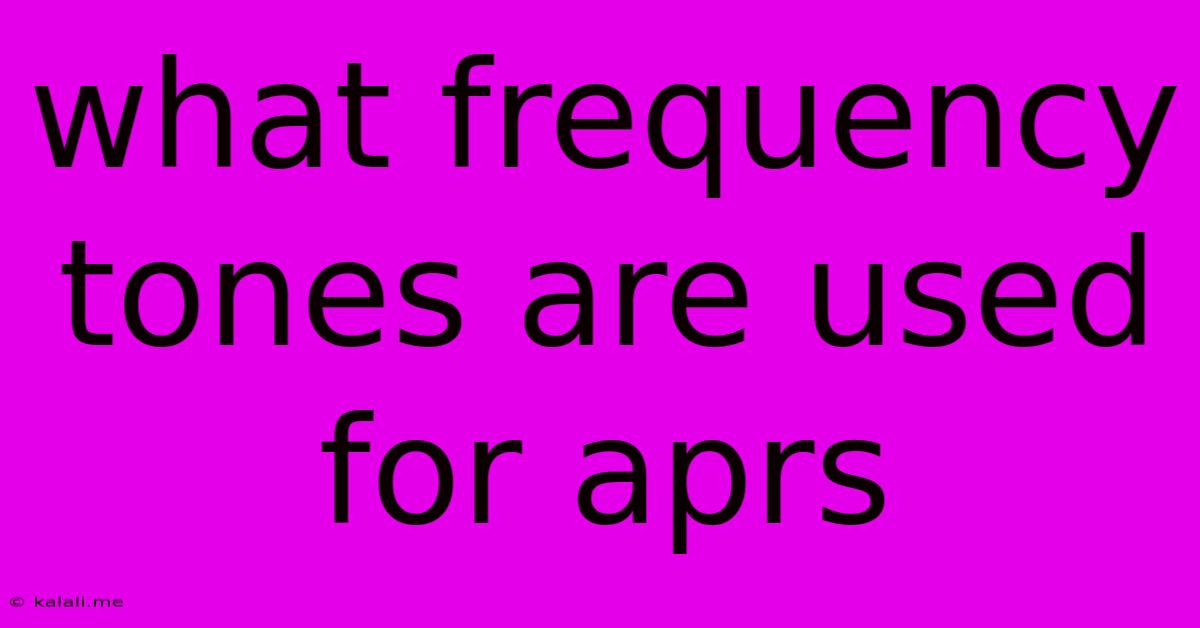 What Frequency Tones Are Used For Aprs