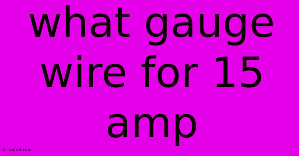What Gauge Wire For 15 Amp