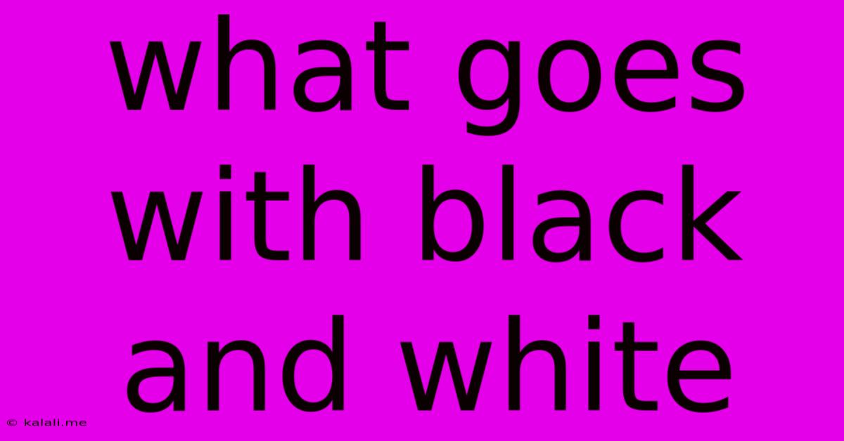 What Goes With Black And White