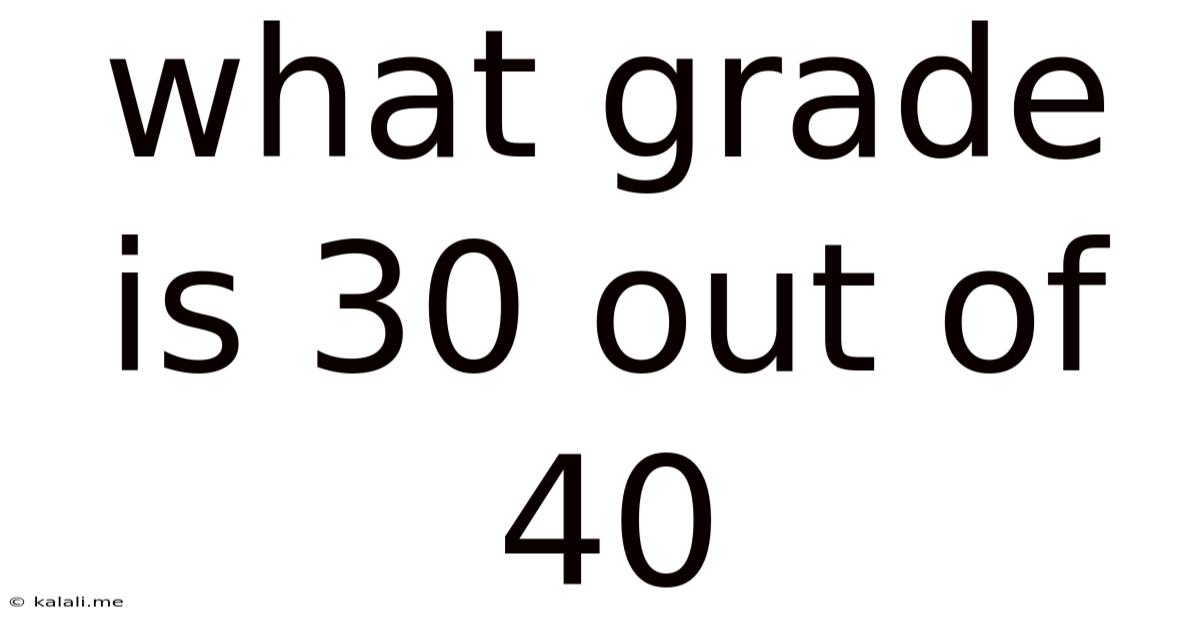 What Grade Is 30 Out Of 40
