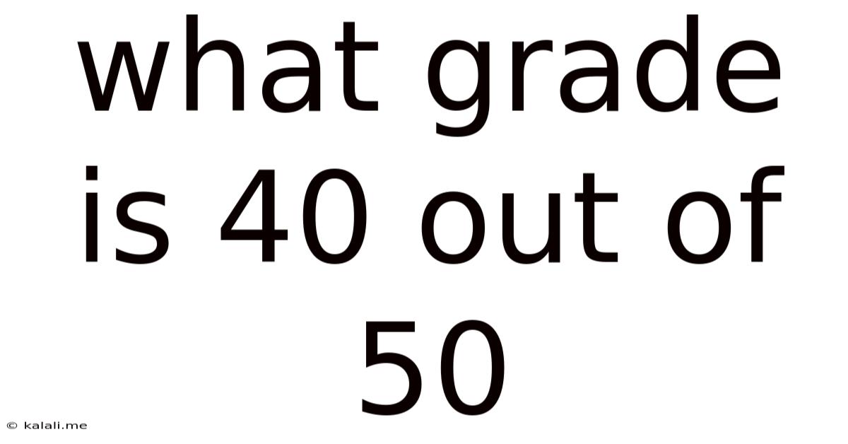 What Grade Is 40 Out Of 50