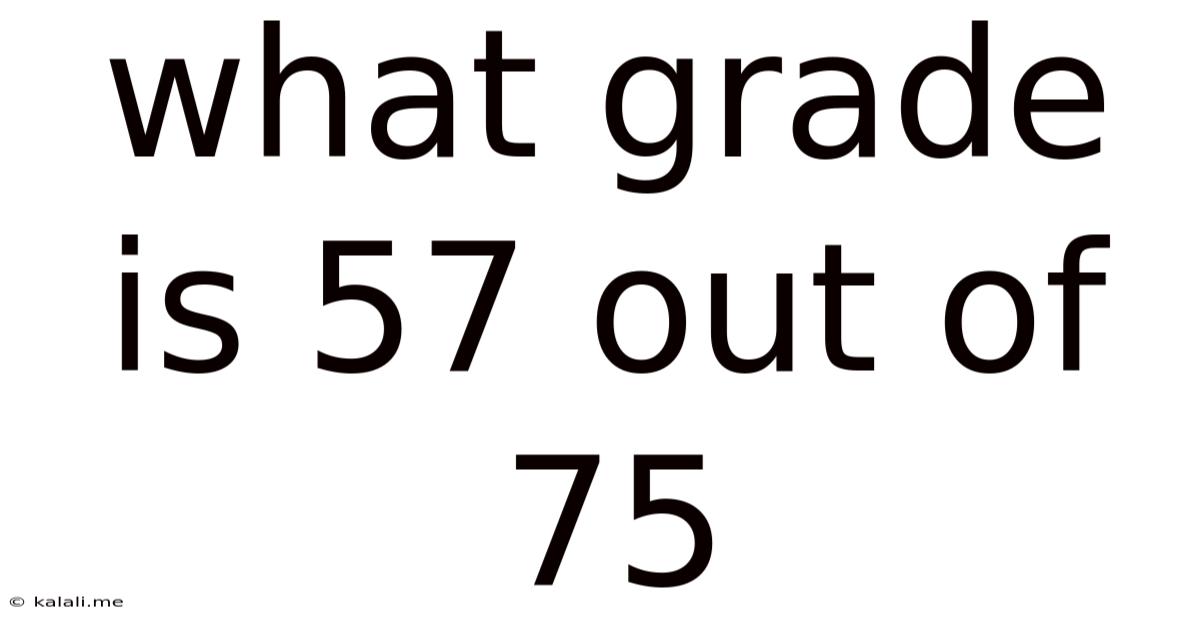What Grade Is 57 Out Of 75