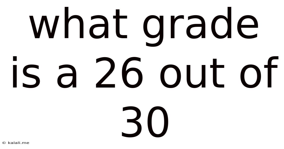 What Grade Is A 26 Out Of 30